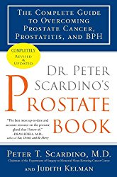 Dr. Peter Scardino’s Prostate Book, Revised Edition: The Complete Guide to Overcoming Prostate Cancer, Prostatitis, and BPH