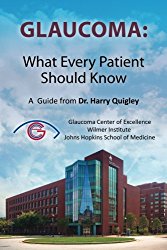 Glaucoma: What Every Patient Should Know: A  Guide from Dr. Harry Quigley