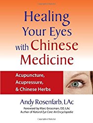 Healing Your Eyes with Chinese Medicine: Acupuncture, Acupressure, & Chinese Herbs