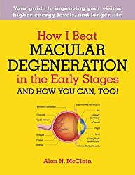 How I Beat Macular Degeneration in the Early Stages and How You Can, Too!