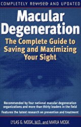 Macular Degeneration: The Complete Guide to Saving and Maximizing Your Sight