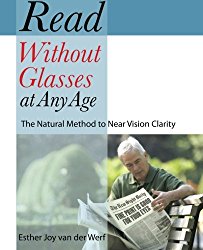 Read Without Glasses at Any Age: The Natural Method to Near Vision Clarity