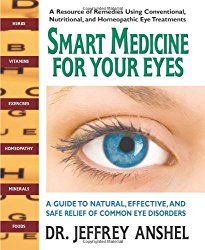 Smart Medicine for Your Eyes: A Guide to Natural, Effective, and Safe Relief of Common Eye Disorders