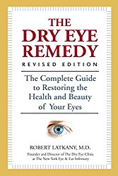 The Dry Eye Remedy, Revised Edition: The Complete Guide to Restoring the Health and Beauty of Your Eyes