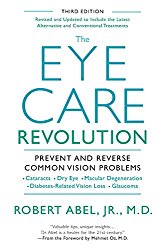 The Eye Care Revolution: Prevent And Reverse Common Vision Problems, Revised And Updated