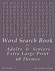 Word Search Book For Adults & Seniors: Extra Large Print, Giant 30 Size Fonts, Themed Word Seek Word Find Puzzle Book, Each Word Search Puzzle On A Two Page Spread, Volume 1 (Giant Print Word Search)